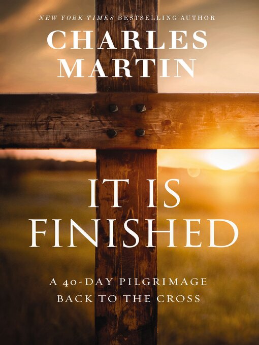 Title details for It Is Finished by Charles Martin - Available